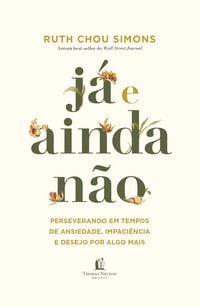 Produktbild: J&aacute; e ainda n&atilde;o: Perseverando em tempos de ansiedade, impaci&ecirc;ncia e desejo por algo mais