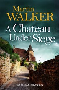 Bild vom Artikel A Chateau Under Siege vom Autor Martin Walker