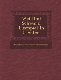 Produktbild: Wei Und Schwarz: Lustspiel in 5 Acten