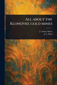 Produktbild: All About the Klondyke Gold Mines