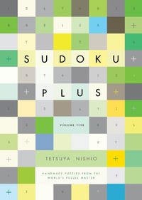 Produktbild: Sudoku Plus, Volume Five: Handmade Puzzles from the World's Puzzle Master