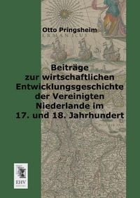 Produktbild: Beitr&auml;ge zur wirtschaftlichen Entwicklungsgeschichte der vereinigten Niederlande im 17. und 18. Jahrhundert
