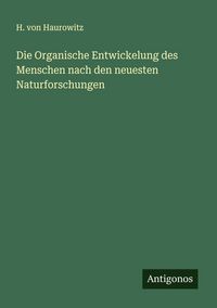 Produktbild: Die Organische Entwickelung des Menschen nach den neuesten Naturforschungen
