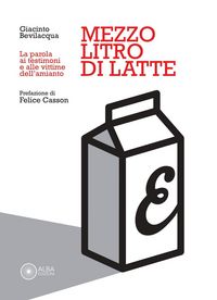 Produktbild: Mezzo litro di latte. La parola ai testimoni e alle vittime dell'amianto