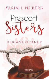 Bild vom Artikel Der Amerikaner / Prescott Sisters Bd.4 vom Autor Karin Lindberg