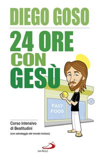 Produktbild: 24 ore con Ges&ugrave;. Corso intensivo di Beatitudini (con salvataggio del mondo incluso)