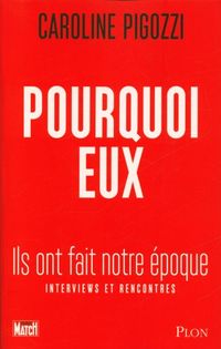 Produktbild: Pourquoi eux : ils ont fait notre &eacute;poque : interviews et rencontres