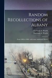 Produktbild: Random Recollections of Albany: From 1800 to 1808; With Some Additional Matter