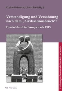 Produktbild: Verst&auml;ndigung und Vers&ouml;hnung nach dem &laquo;Zivilisationsbruch&raquo;?