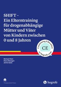 Produktbild: SHIFT &ndash; Ein Elterntraining f&uuml;r drogenabh&auml;ngige M&uuml;tter und V&auml;ter von Kindern zwischen 0 und 8 Jahren