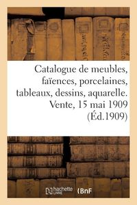 Produktbild: Catalogue de meubles, si&egrave;ges, fa&iuml;ences, porcelaines, tableaux, dessins, aquarelles, bronzes d'art