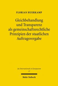 Produktbild: Gleichbehandlung und Transparenz als gemeinschaftsrechtliche Prinzipien der staatlichen Auftragsvergabe