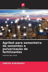 Produktbild: Agribot para sementeira de sementes e pulveriza&ccedil;&atilde;o de fertilizantes
