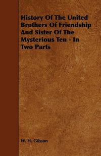 Produktbild: History Of The United Brothers Of Friendship And Sister Of The Mysterious Ten - In Two Parts