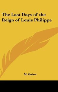 Produktbild: Guizot, M: Last Days of the Reign of Louis Philippe