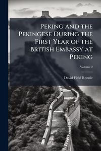 Produktbild: Peking and the Pekingese During the First Year of the British Embassy at Peking