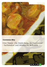 Produktbild: Uwe Timms "Die Entdeckung der Currywurst" - Sachanalyse und didaktische Reflexion