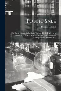 Produktbild: Public Sale: the Great Masonic Collection of the Late Dr. B. P. Wright of Schenectady, N. Y. ... T. J. Jefferies and Other Importan