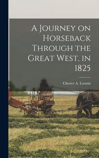 Produktbild: A Journey on Horseback Through the Great West, in 1825