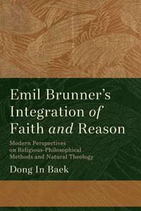 Produktbild: Emil Brunner's Integration of Faith and Reason