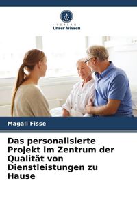 Produktbild: Das personalisierte Projekt im Zentrum der Qualit&auml;t von Dienstleistungen zu Hause