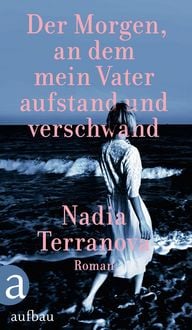 Produktbild: Der Morgen, an dem mein Vater aufstand und verschwand