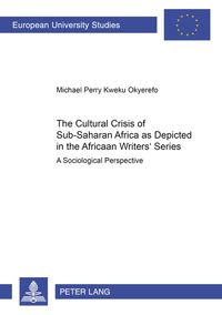 Produktbild: The Cultural Crisis of Sub-Saharan Africa as Depicted in the African Writers&rsquo; Series