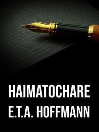 Bild vom Artikel Haimatochare vom Autor E.T.A. Hoffmann