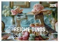 Produktbild: Reiche Dinos. Sie leben &ndash; im Luxus. (Wandkalender 2026 DIN A2 quer), CALVENDO Monatskalender