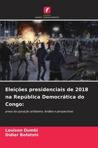 Produktbild: Elei&ccedil;&otilde;es presidenciais de 2018 na Rep&uacute;blica Democr&aacute;tica do Congo: