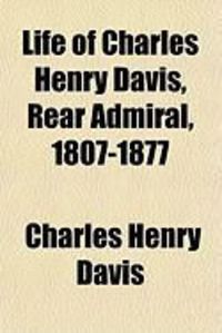 Produktbild: Life of Charles Henry Davis, Rear Admiral, 1807-1877