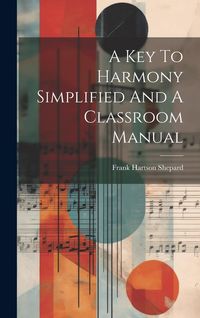 Produktbild: A Key To Harmony Simplified And A Classroom Manual