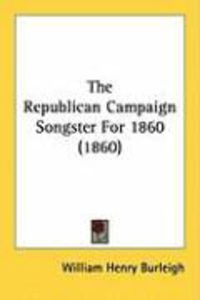 Produktbild: The Republican Campaign Songster for 1860 (1860)