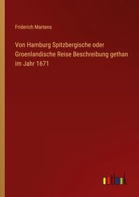 Produktbild: Von Hamburg Spitzbergische oder Groenlandische Reise Beschreibung gethan im Jahr 1671