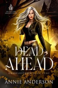 Produktbild: Dead Ahead (Die Welt der Arkanen Seelen: Grabfl&uuml;sterer, #5)