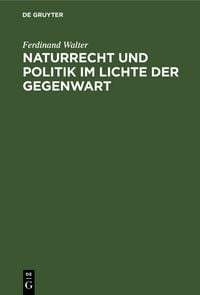 Produktbild: Naturrecht und Politik im Lichte der Gegenwart