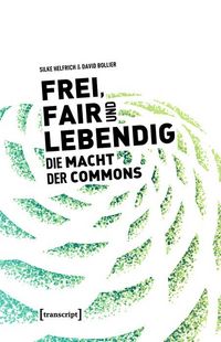 Produktbild: Frei, fair und lebendig - Die Macht der Commons