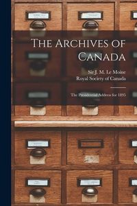 Produktbild: The Archives of Canada [microform]: the Presidential Address for 1895