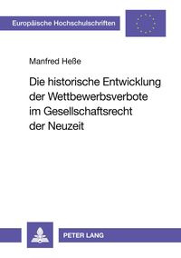 Produktbild: Die historische Entwicklung der Wettbewerbsverbote im Gesellschaftsrecht der Neuzeit