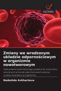 Produktbild: Zmiany we wrodzonym uk&iquest;adzie odporno&iquest;ciowym w organizmie nowotworowym