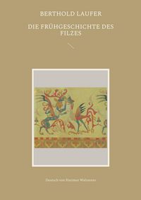 Produktbild: Die Fr&uuml;hgeschichte des Filzes