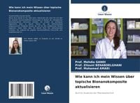 Produktbild: Wie kann ich mein Wissen &uuml;ber topische Bionanokomposite aktualisieren
