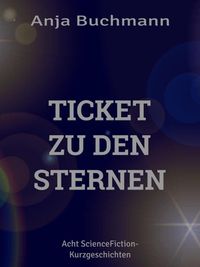 Bild vom Artikel Ticket zu den Sternen vom Autor Anja Buchmann