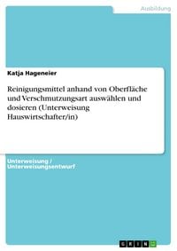 Produktbild: Reinigungsmittel anhand von Oberfl&auml;che und Verschmutzungsart ausw&auml;hlen und dosieren (Unterweisung Hauswirtschafter/in)