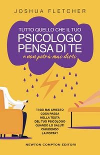 Produktbild: Tutto quello che il tuo psicologo pensa di te e non potr&agrave; mai dirti