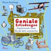 Produktbild: Geniale Erfindungen - Faszinierende Ideen, die die Welt ver&auml;nderten - Buchdruck, Auto, Gl&uuml;hbirne und andere spannende Geistesblitze