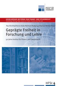 Produktbild: Gepr&auml;gte Freiheit in Forschung und Lehre - 50 Jahre Institut f&uuml;r Finanz und Steuerrecht