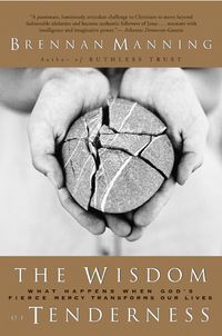Produktbild: The Wisdom of Tenderness: What Happens When God's Fierce Mercy Transforms Our Lives