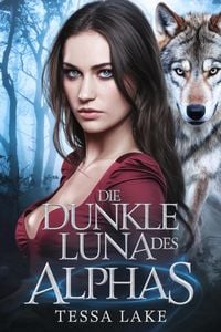 Produktbild: Die dunkle Luna des Alphas (Die shadowpine wolves-reihe, #2)