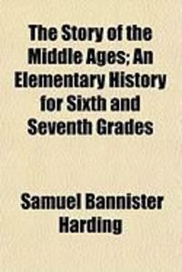 Produktbild: The Story of the Middle Ages; An Elementary History for Sixth and Seventh Grades